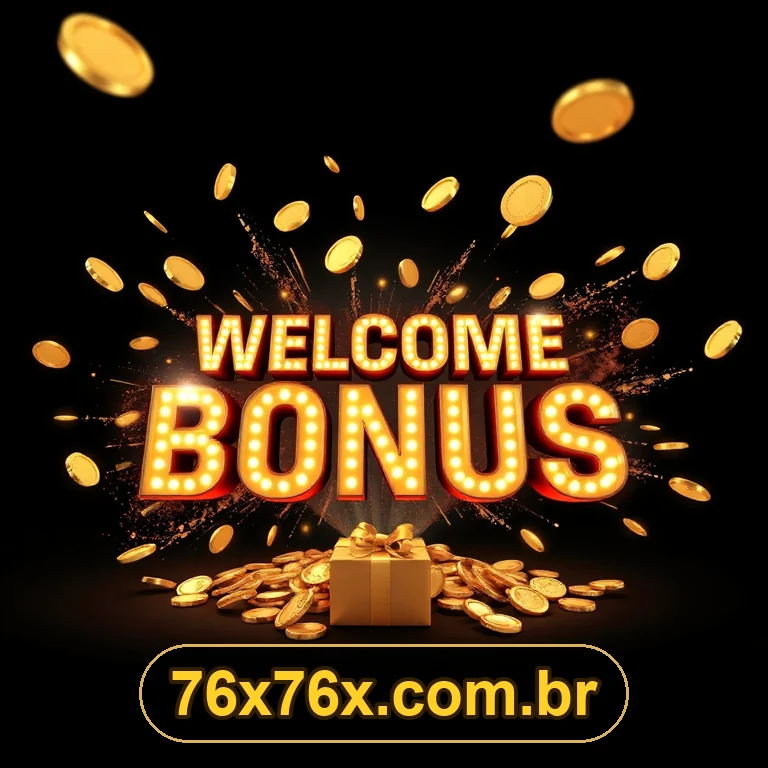 Bônus para novos membros - 76X